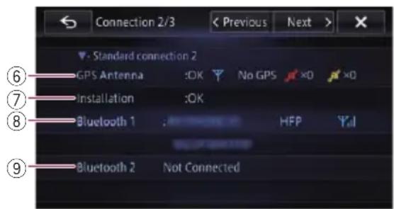 Connection 2/3 Previous Next Standard connection 2 GPS Antenna :OK No GPS ×0 ×0 Installation :OK Bluetooth 1 : HFP Bluetooth 2 Not Connected