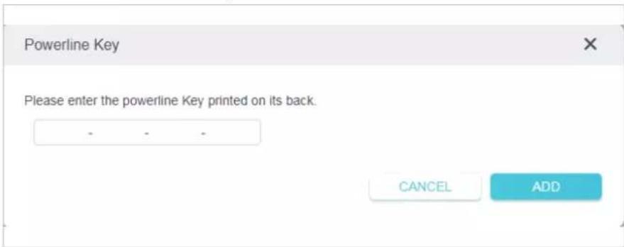 Powerline Key Please enter the powerline Key printed on its back. - - - - CANCEL ADD