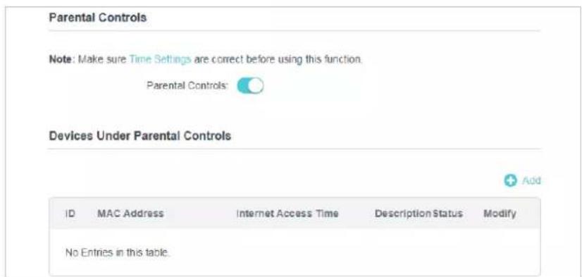 Parental Controls Note: Make sure Time Settings are correct before using this function. Parental Controls: Devices Under Parental Controls ID MAC Address Internet Access Time Description Status Modify No Entries in this table.