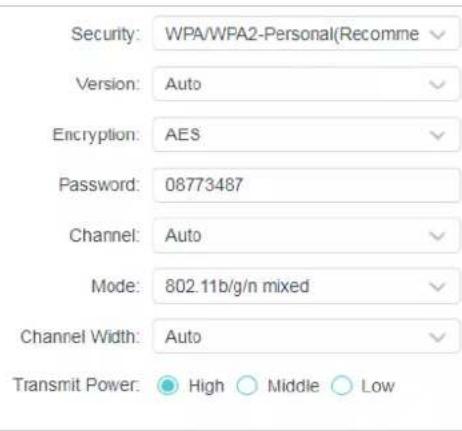 Security: WPA/WFA2-Personal(Recomm) Version: Auto Encryption: AES Password: 08773487 Channel: Auto Mode: 802.11b/g/n mixed Channel Width: Auto Transmit Power: High Middle Low