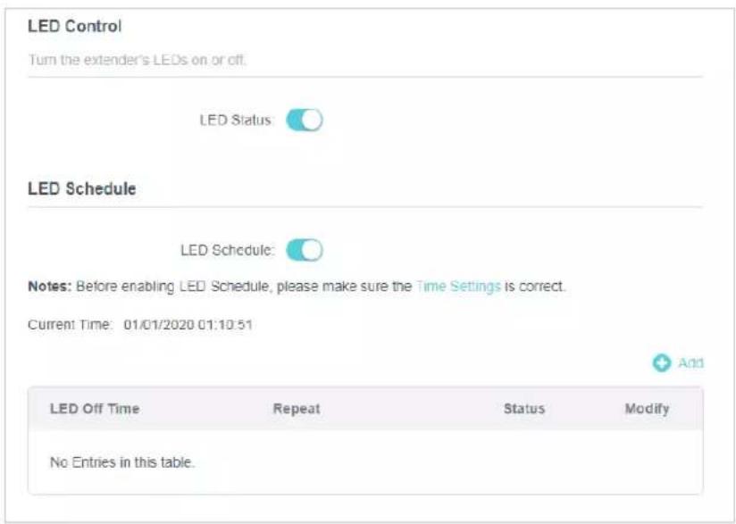 LED Control Turn the extender's LEDs on or off. LED Status: LED Schedule: LED Schedule: Notes: Before enabling LED Schedule, please make sure the Time Settings is correct. Current Time: 01/01/2020 01:10:51 Add LED Off Time Repeat Status Modify No Entries in this table.