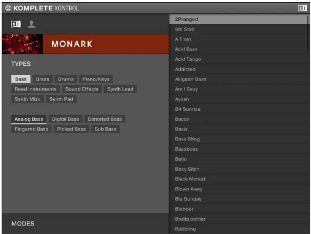 KOMPLETE KONTROL MONARK 2Pranged 5th Stab A Train Acid Burn Acid Tango Addicted Alligator Bass Am I Sexy Ayaah B4 Sunrise Bacon Basix Bass Sting Bassboss Bello Bexy Sitch Black Market Blown Away Blu Sunday Blubber Bretta portier Bubbling TYPES Bass Brass Drums Piano/Keys Reed Instruments Sound Effects Synth Lead Synth Misc Synth Pad Analog Bass Digital Bass Distorted Bass Fingered Bass Picked Bass Sub Bass MODES