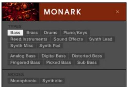 MONARK TYPES Bass Brass Drums Piano/Keys Reed Instruments Sound Effects Synth Lead Synth Misc Synth Pad Analog Bass Digital Bass Distorted Bass Fingered Bass Picked Bass Sub Bass MODES Monophonic Synthetic