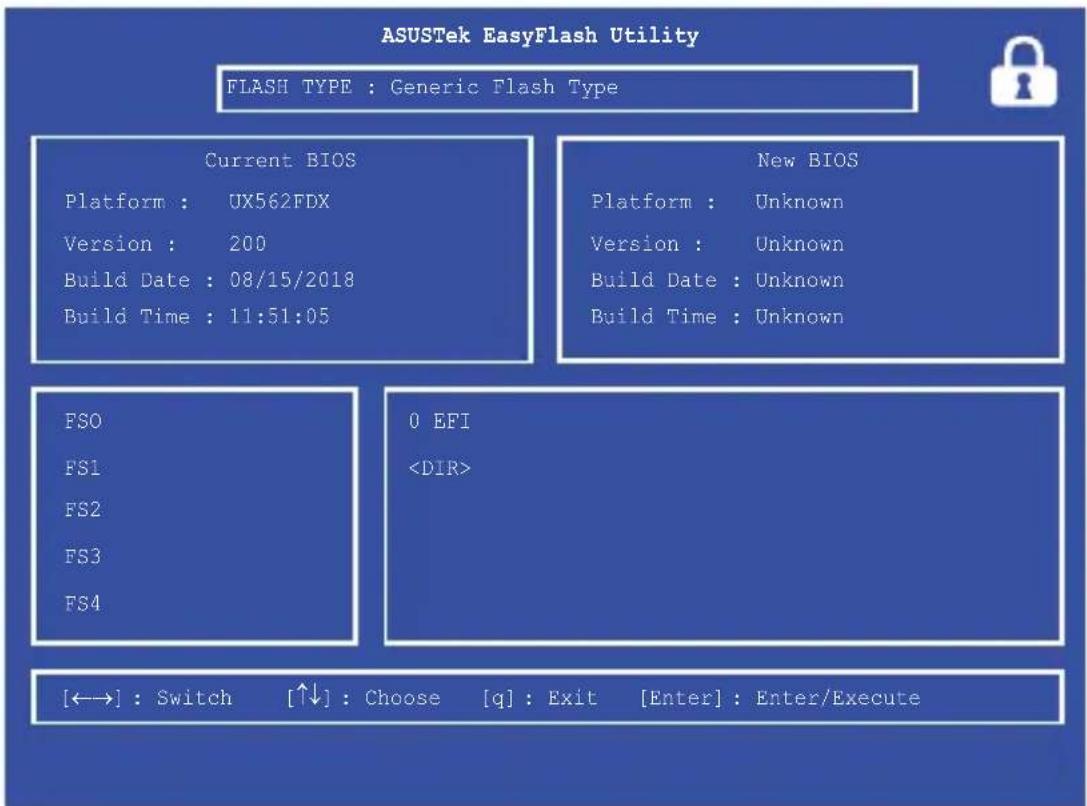 ASUSTek EasyFlash Utility FLASH TYPE : Generic Flash Type Current BIOS Platform : UX562FDX Version : 200 Build Date : 08/15/2018 Build Time : 11:51:05 New BIOS Platform : Unknown Version : Unknown Build Date : Unknown Build Time : Unknown FSO FS1 FS2 FS3 FS4 0 EFI [←→] : Switch [↑↓] : Choose [q] : Exit [Enter] : Enter/Execute
