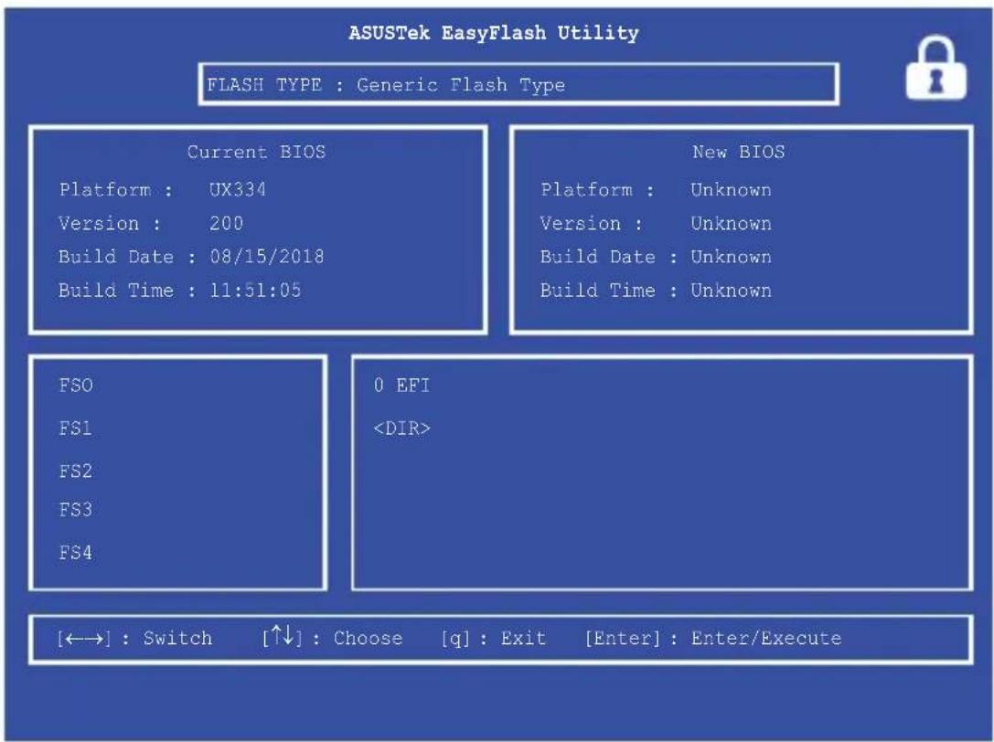 ASUSTek EasyFlash Utility FLASH TYPE : Generic Flash Type Current BIOS Platform : UX334 Version : 200 Build Date : 08/15/2018 Build Time : 11:51:05 New BIOS Platform : Unknown Version : Unknown Build Date : Unknown Build Time : Unknown FSO FS1 FS2 FS3 FS4 0 EFI [←→] : Switch [↑↓] : Choose [q] : Exit [Enter] : Enter/Execute