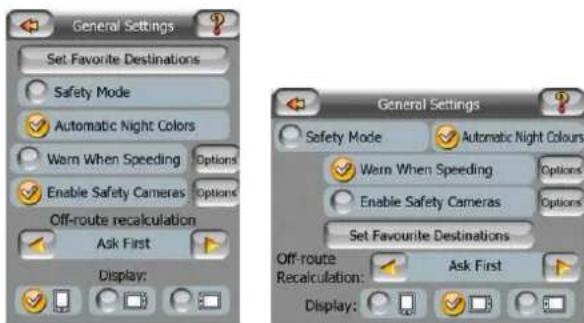 General Settings Set Favorite Destinations Safety Mode Automatic Night Colors Warn When Speeding Options Enable Safety Cameras Options Off-route recalculation Ask First Display: General Settings Safety Mode Automatic Night Colours Warn When Speeding Options Enable Safety Cameras Options Set Favourite Destinations Off-route Recalculation: Ask First Display: