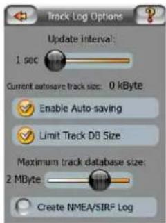Track Log Options Update interval: 1 sec Current auto-save track size: 0 kByte Enable Auto-saving Limit Track DB Size Maximum track database size: 2 MByte Create NMEA/SIRF Log