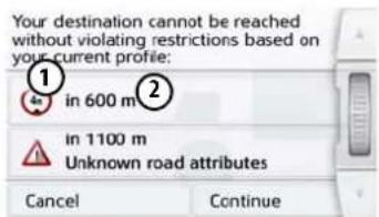 Your destination cannot be reached without violating restrictions based on your current profile: in 600 m in 1100 m Unknown road attributes Cancel Continue