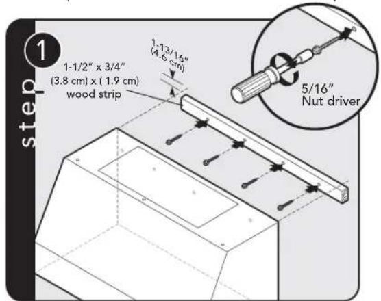 step 1 1-1/2" x 3/4" (3.8 cm) x (1.9 cm) wood strip 1-13/16" (4.6 cm) 5/16" Nut driver