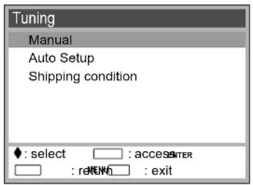 Tuning Manual Auto Setup Shipping condition : select : access : return : exit