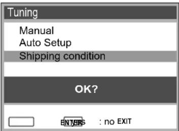 Tuning Manual Auto Setup Shipping condition OK? ENTERS : no EXIT