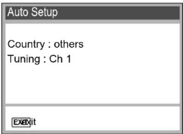 Auto Setup Country : others Tuning : Ch 1 EXIT