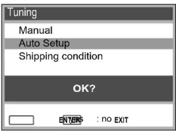 Tuning Manual Auto Setup Shipping condition OK? ENTER : no EXIT