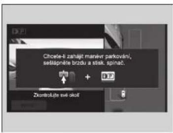 Chcete-li zahájt manevr parkování, sešląpněte brzdu a stisk. spinač. + 1.2 Zkontroluže své okol