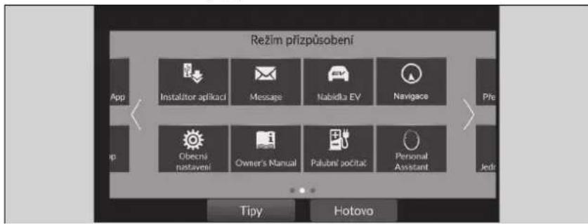 Režim přízpůsobení App Instalátor aplikaci Message Nabiklu EV Navigace Pře p Obecní nostavení Owner's Manual Palubní počitat Personal Assistant Jedr Típy Hotovo