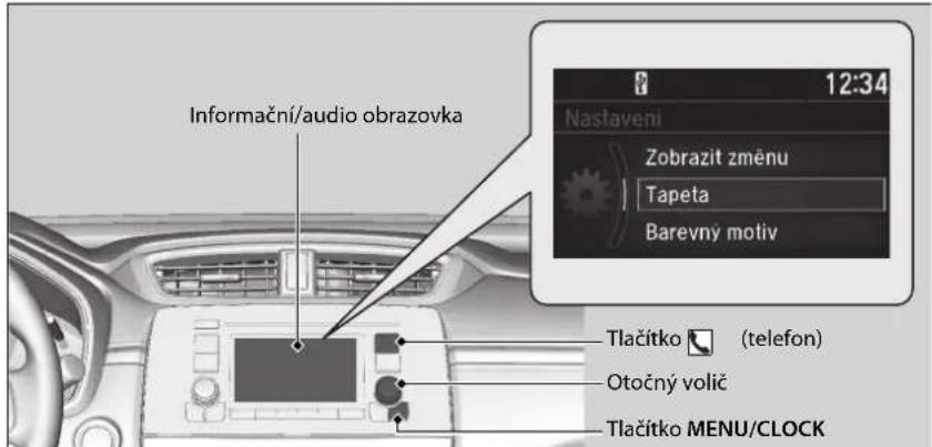 Informační/audio obrazovka 12:34 Nastavení Zobrazit změnu Tapeta Barevný motiv Tlačítko (telefon) Otočný volič Tlačítko MENU/CLOCK