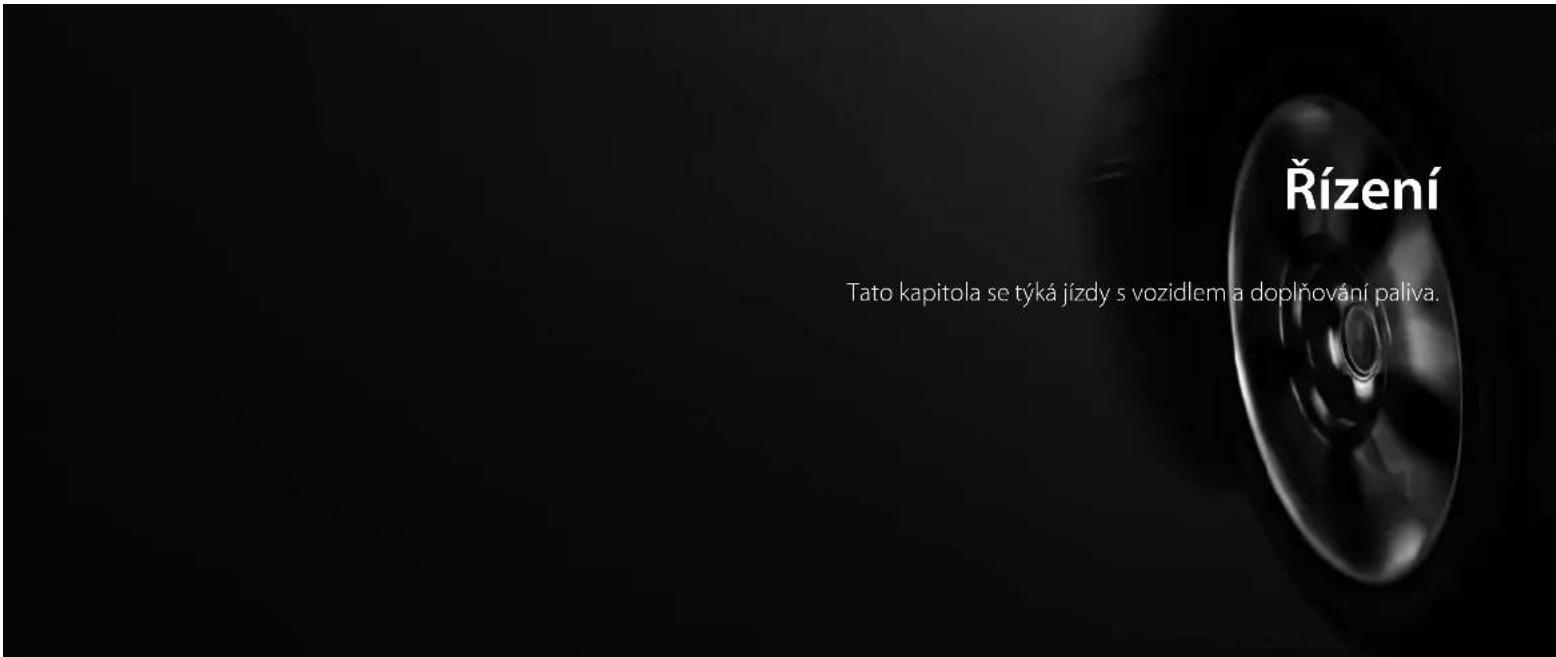 Řízení Tato kapitola se týká jízdy s vozidlem a doplňování paliva.