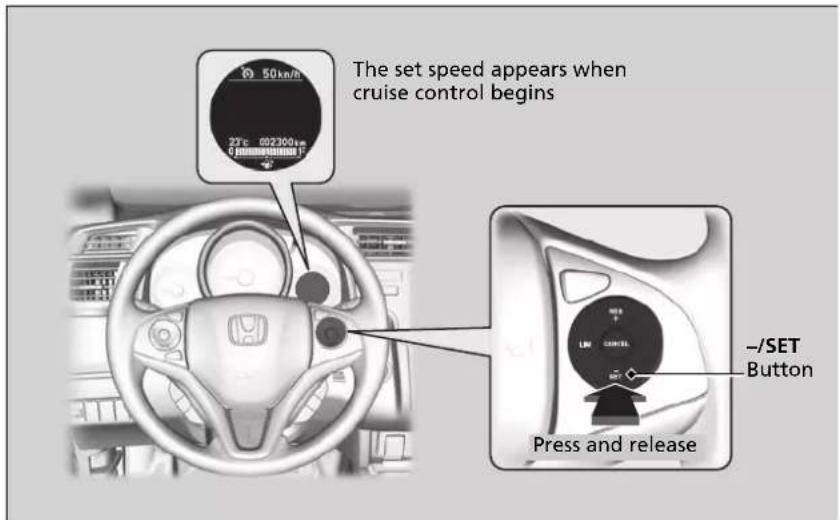 The set speed appears when cruise control begins -50km/h 23°C 602300µm Press and release -/SET Button