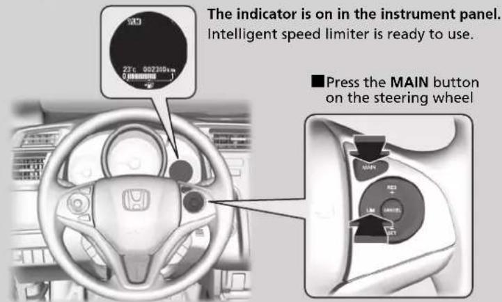 The indicator is on in the instrument panel. Intelligent speed limiter is ready to use. ■Press the MAIN button on the steering wheel