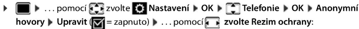 ▶ ⚠️ ⋯ pomocí 📁 zvolte 🌿 Nastavení ▶ OK ▶ Telefonie ▶ OK ▶ Anonymní hovory ▶ Upravit (☑ = zapnuto) ▶ ⋯ pomocí 📁 zvolte Rezim ochrany: