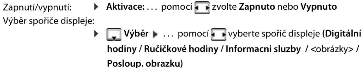 Zapnutí/vypnutí: ► Aktivace: ... pomocí zvolte Zapnuto nebo Vypnuto Výběr spoříče displeje: ► Výběr ► ... pomocí vyberte spoříč displeje (Digitální hodiny / Ručičkové hodiny / Informacni sluzby / / Posloup. obrazku)