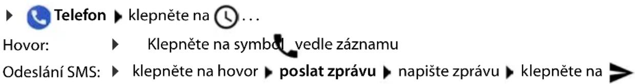 Telefon ▶ klepněte na Ⓤ... Hovor: ▶ Klepněte na symbol vedle záznamu Odeslání SMS: ▶ klepněte na hovor ▶ poslat zprávu ▶ napište zprávu ▶ klepněte na ▶