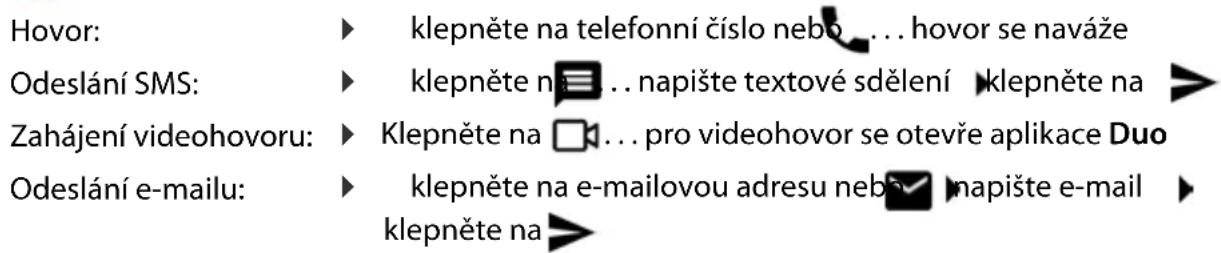 Hovor: Odeslání SMS: Zahájení videohovoru: Odeslání e-mailu: klepněte na telefonní číslo nebo... hovor se naváže klepněte na napište textové sdělení klepněte na Klepněte na pro videohovor se otevře aplikace Duo klepněte na e-mailovou adresu nebo napište e-mail klepněte na