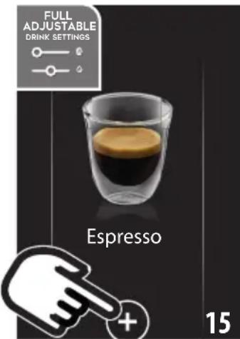 FULL ADJUSTABLE DRINK SETTINGS Espresso 15