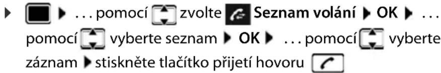 ▶ ▶ ... pomocí zvolte Seznam volání ▶ OK ▶ ... pomocí vyberte seznam ▶ OK ▶ ... pomocí vyberte záznam ▶ stiskněte tlačítko přijetí hovoru