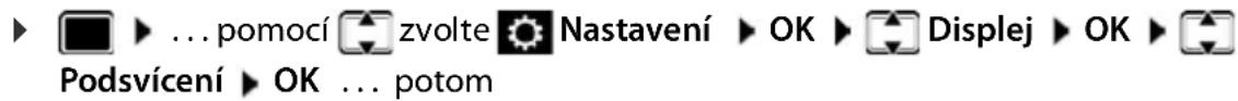 ► □ ▶ ... pomocí 📁 zvolte ⚙ Nastavení ► OK ► Displej ► OK ► Podsvícení ► OK ... potom