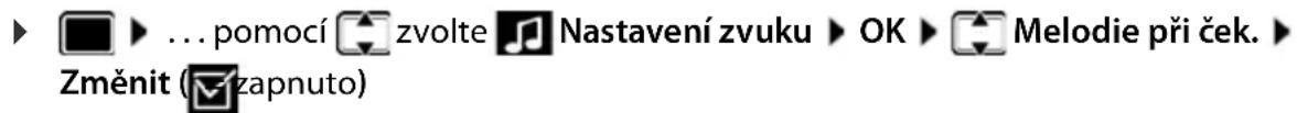 ▶ ... pomocí zvolte Nastavení zvuku ▶ OK ▶ Melodie při ček. ▶ Změnit (■zapnuto)