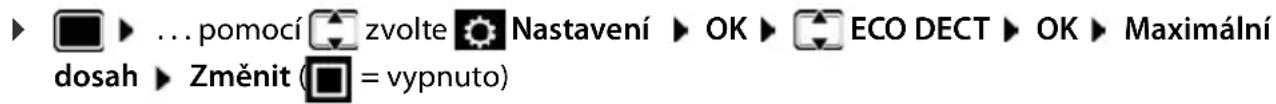 ▶ ▶ ... pomocí zvolte Nastavení ▶ OK ▶ ECO DECT ▶ OK ▶ Maximální dosah ▶ Změnit ( = vypnuto)