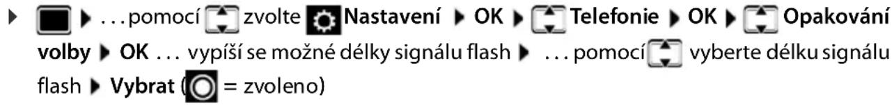 ▶ ...pomocí zvolte Nastavení ▶ OK ▶ Telefonie ▶ OK ▶ Opakování volby ▶ OK ... vypíší se možné délky signálu flash ▶ ... pomocí vyberte délku signálu flash ▶ Vybrat (○ = zvoleno)