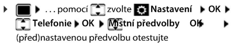 ... pomocí zvolte Nastavení OK Telefonie OK Místní predvolby OK (před)nastavenou predvolbu otestujte