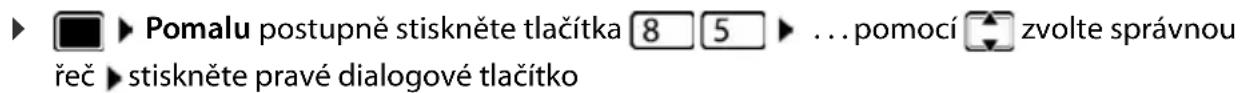 Pomalu postupně stiskněte tlačítka 8 5 ... pomocí zvolte správnou řeč stiskněte pravé dialogové tlačítko