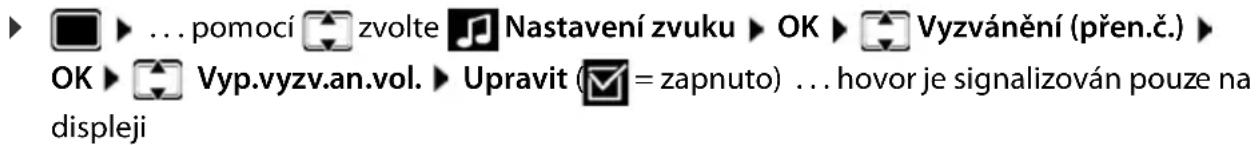▶ ▶ ... pomocí 📁 zvolte 🎂 Nastavení zvuku ▶ OK ▶ Vyzvánění (přen.č.) ▶ OK ▶ Vyp.vyzv.an.vol. ▶ Upravit (☑ = zapnuto) ... hovor je signalizován pouze na displeji