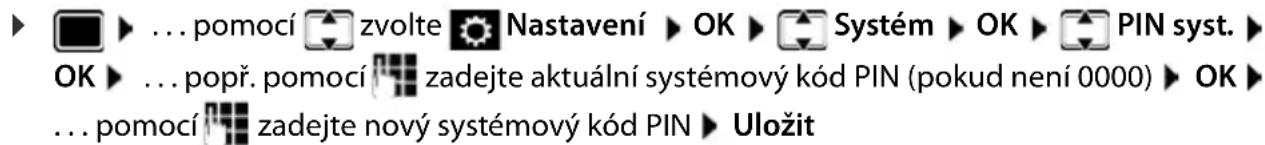 ▶ ... pomocí zvolte Nastavení ▶ OK ▶ Systém ▶ OK ▶ PIN syst. ▶ OK ▶ ... popř. pomocí zadejte aktuální systémový kód PIN (pokud není 0000) ▶ OK ▶ ... pomocí zadejte nový systémový kód PIN ▶ Uložit
