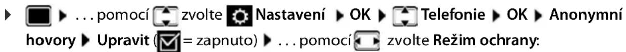 ▶ ▶ ... pomocí zvolte Nastavení ► OK ► Telefonie ► OK ► Anonymní hovory ► Upravit (☑ = zapnuto) ► ... pomocí zvolte Režim ochrany: