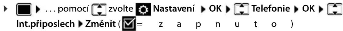 ► ... pomocí zvolte Nastavení ► OK ► Telefonie ► OK ► Int.připoslech ► Změnit ( = z a p n u t o )