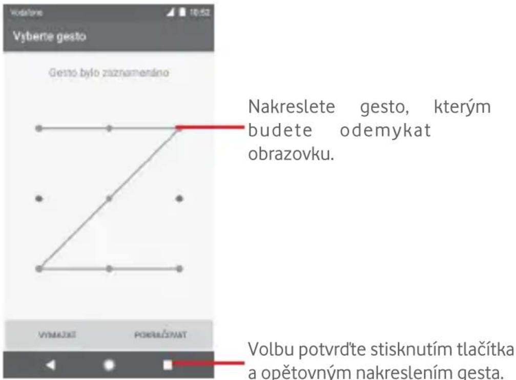 Vytěře gesto Gesto bylo zaznamenáno Nakreslete gesto, kterým budete odemykat obrazovku. Volbu potvrďte stisknutím tlačítka a opětovným nakreslením gesta.