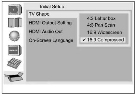 Initial Setup TV Shape HDMI Output Setting HDMI Audio Out On-Screen Language 4:3 Letter box 4:3 Pan Scan 16:9 Widescreen ✓ 16:9 Compressed
