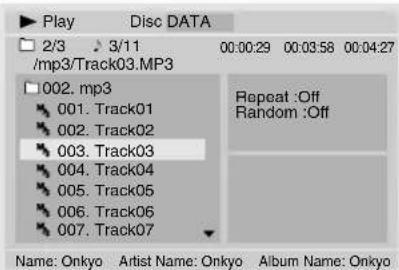 Play Disc DATA 2/3 3/11 00:00:29 00:03:58 00:04:27 /mp3/Track03.MP3 002.mp3 001. Track01 002. Track02 003. Track03 004. Track04 005. Track05 006. Track06 007. Track07 Repeat :Off Random :Off Name: Onkyo Artist Name: Onkyo Album Name: Onkyo