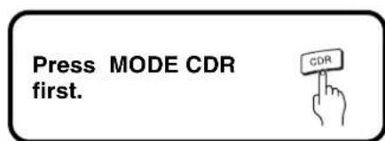 Press MODE CDR first.
