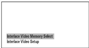 Interlace Video Memory Select Interlace Video Setup