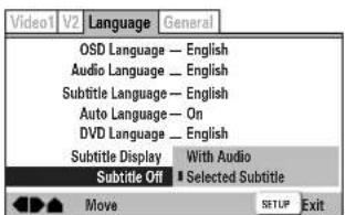 Video1 V2 Language General OSD Language — English Audio Language — English Subtitle Language — English Auto Language — On DVD Language — English Subtitle Display With Audio Subtitle Off Selected Subtitle Move SETUP Exit