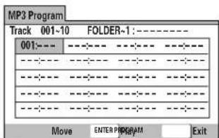 MP3 Program Track 001-10 FOLDER-1:---- 001:---- ---- ---- ---- ---- ---- ---- ---- ---- ---- ---- ---- ---- ---- ---- ---- ---- ---- ---- ---- ---- ---- ---- ---- ---- Move ENTER PROGRAM Exit