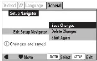 Video1 V2 Language General Setup Navigator Save Changes Exit Setup Navigator Delete Changes Start Again ① Changes are saved Move ENTER Select SETUP Exit