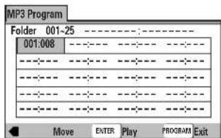 MP3 Program Folder 001-25 ----:---- 001:008 ----:---- ----:---- ----:---- ----:---- Move ENTER Play PROGRAM Exit