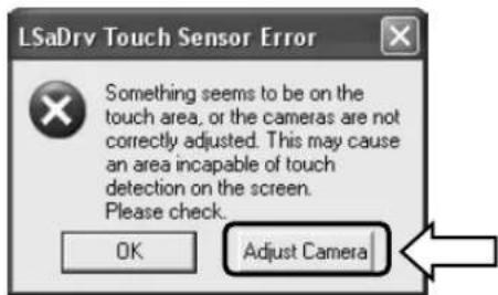 LSaDrv Touch Sensor Error Something seems to be on the touch area, or the cameras are not correctly adjusted. This may cause an area incapable of touch detection on the screen. Please check. OK Adjust Camera