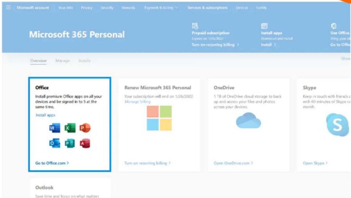 Microsoft account Your info Privacy Security Rewards Payment & billing Services & subscriptions Devices Family Microsoft 365 Personal Prepaid subscription Expert on 1/26/2022 Turn on recurring billing > Install apps Download and install Install > Use Office. filing your job Go to Office Overview Manage Installs Office Install premium Office apps on all your devices and be signed in to 5 at the same time. Install apps Go to Office.com > Renew Microsoft 365 Personal Your subscription will end on 1/26/2022. Manage billing Turn on recurring billing > OneDrive 1 TB of OneDrive cloud storage to back up and access your files and photos across your devices. Open OneDrive.com > Skype Keep in touch with friends a with 60 minutes of Skype c month. Open Skype > Outlook Save time and focus on what matters